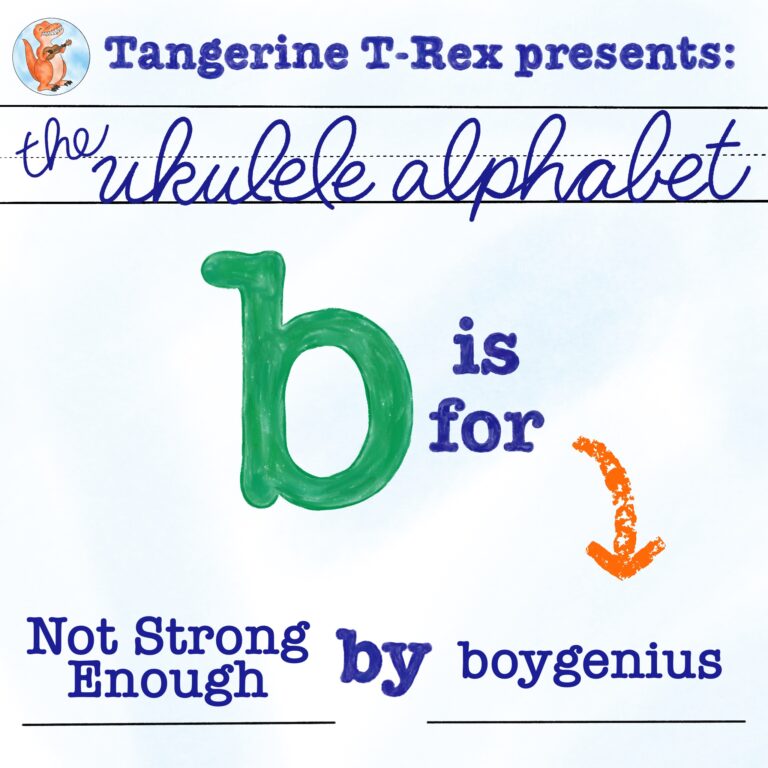 Ukulele Alphabet: Not Strong Enough by boygenius