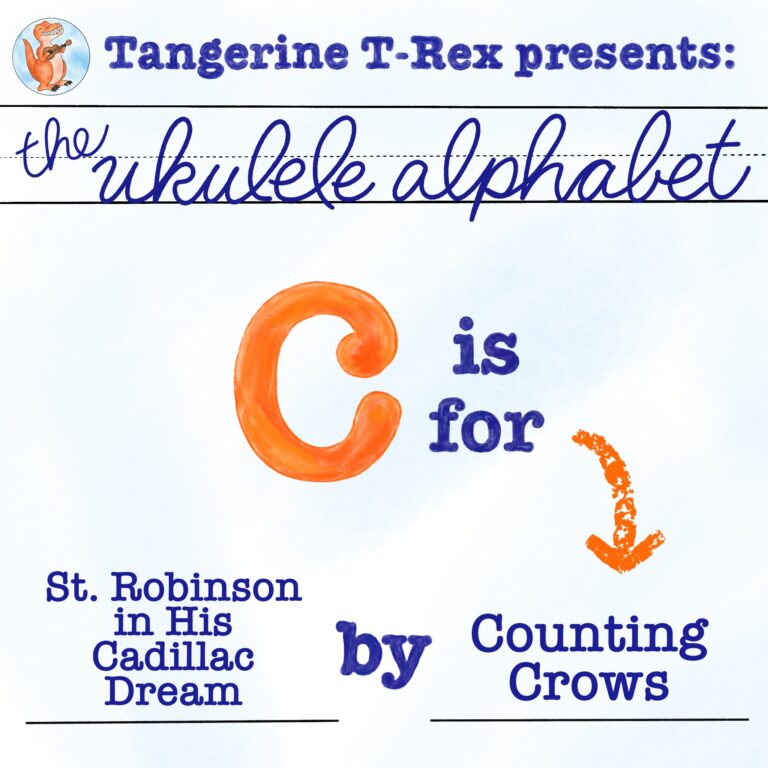 Ukulele Alphabet: St. Robinson in His Cadillac Dream by Counting Crows