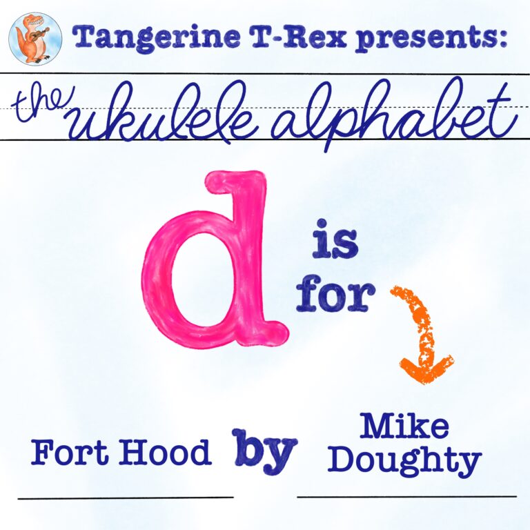 Ukulele Alphabet: D is for Fort Hood by Mike Doughty