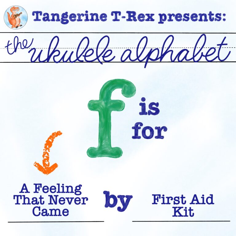 Ukulele Alphabet: A Feeling That Never Came by First Aid Kit
