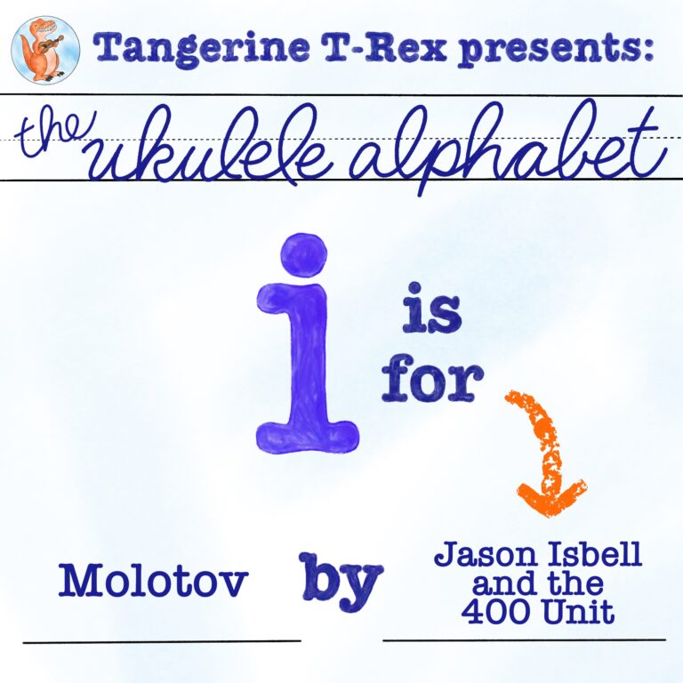 Ukulele Alphabet: Molotov by Jason Isbell and the 400 Unit