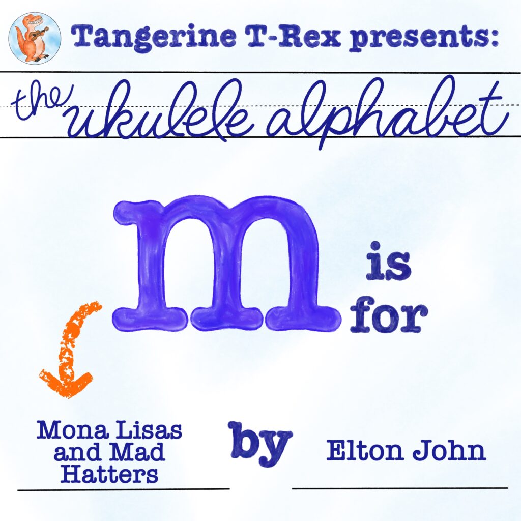 Ukulele Alphabet: Mona Lisas and Mad Hatters by Elton John
