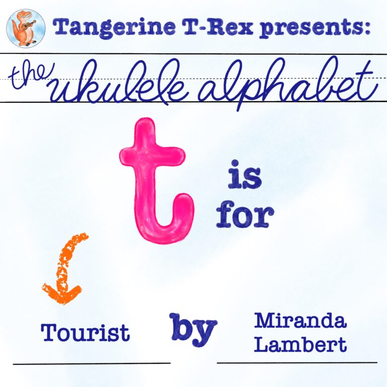 Ukulele Alphabet: Tourist by Miranda Lambert