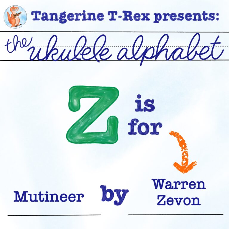 Ukulele Alphabet: Mutineer by Warren Zevon